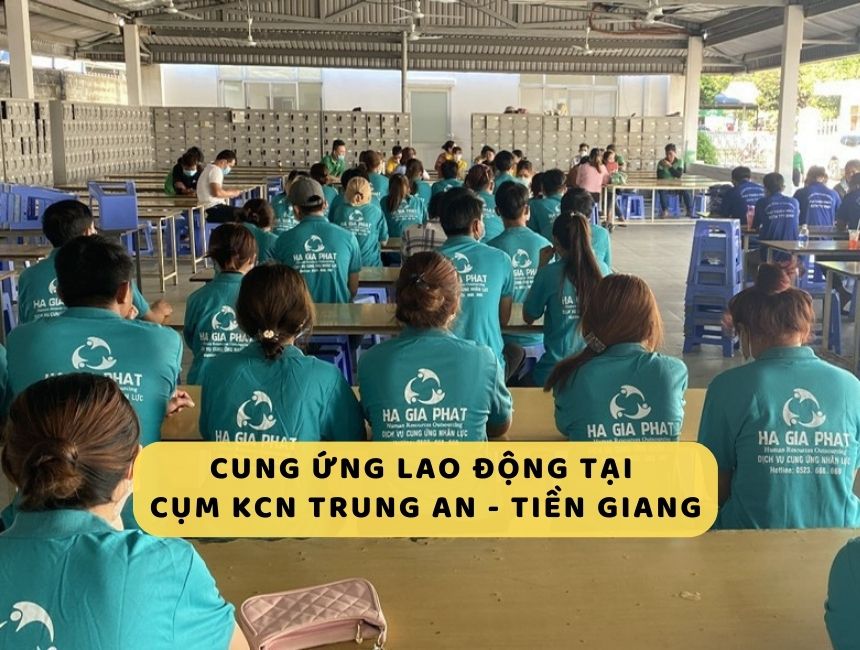 Dịch vụ cung ứng lao động tại KCN Trung An - Tiền Giang