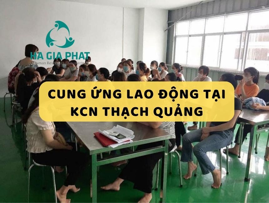 Dịch vụ cung ứng lao động tại KCN Thạch Quảng