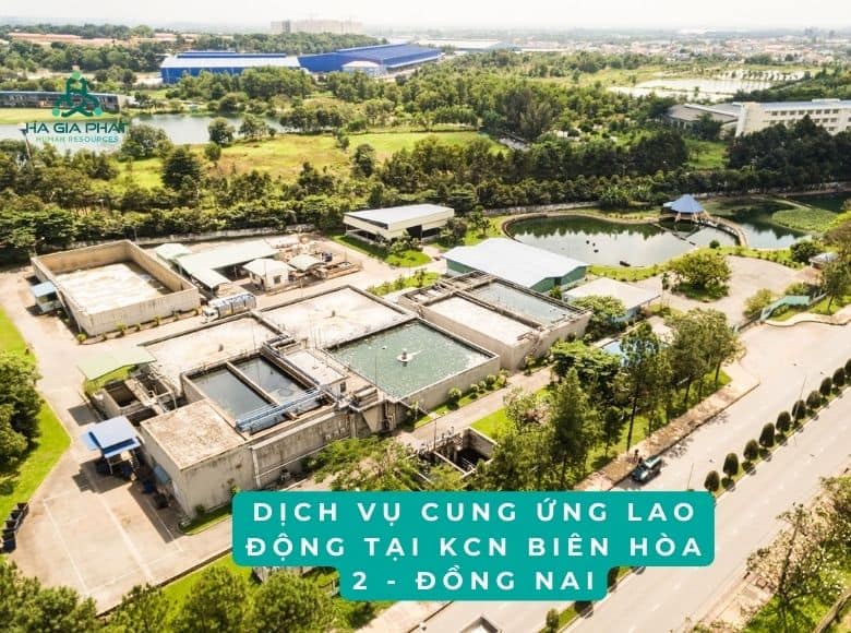 Dịch Vụ Cung Ứng Lao Động Tại KCN Biên Hòa 2 - Đồng Nai