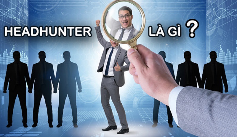 Nghề headhunter là gì?